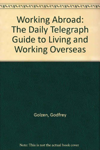 Beispielbild fr Working Abroad: The "Daily Telegraph" Guide to Living and Working Overseas zum Verkauf von AwesomeBooks