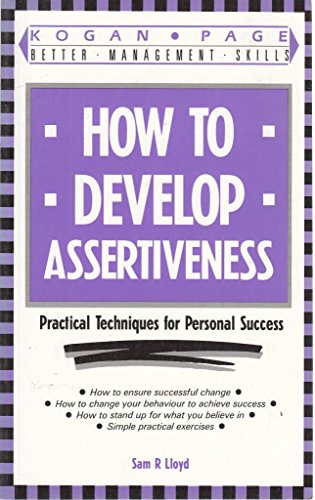 Beispielbild fr How to Develop Assertiveness: Practical Techniques for Personal Success (Kogan Page better management skills) zum Verkauf von WorldofBooks