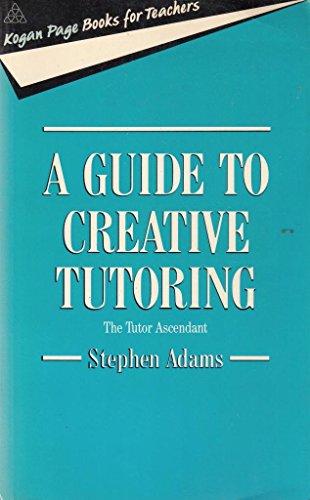 Stock image for A Guide to Creative Tutoring (Kogan Page books for teachers) for sale by Goldstone Books