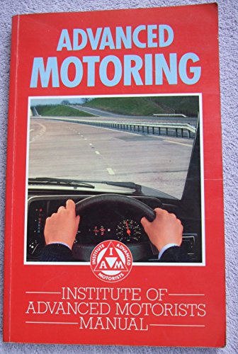 Beispielbild fr Advanced Motoring: Institute of Advanced Motorists Manual zum Verkauf von WorldofBooks