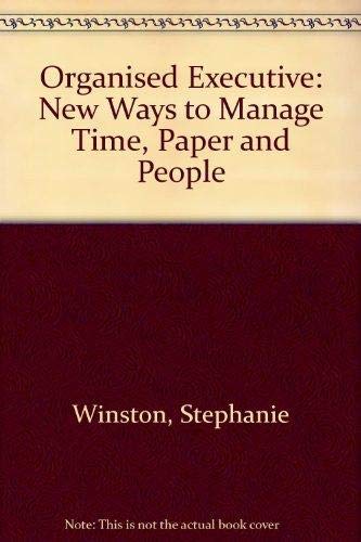 Beispielbild fr Organised Executive: New Ways to Manage Time, Paper and People zum Verkauf von AwesomeBooks