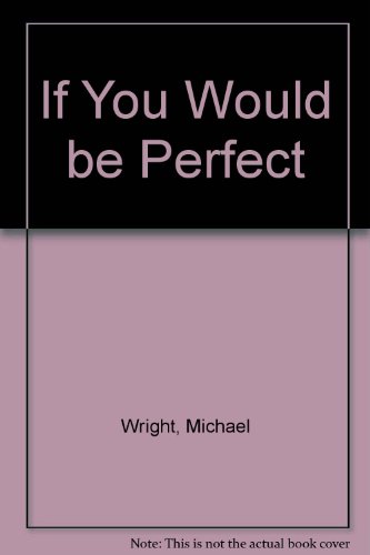 If You Would Be Perfect (9781850930938) by Michael John Wright