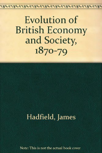 Stock image for Evolution of British Economy and Society, 1870-79 for sale by Reuseabook