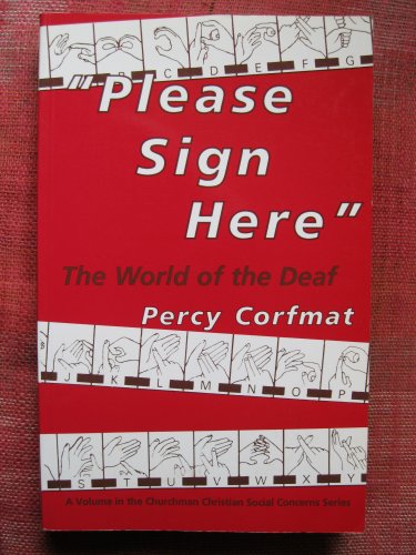 Stock image for Please Sign Here: Insights into the World of the Deaf: v. 5 (Christian social concern series) for sale by WorldofBooks