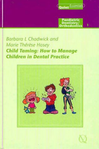 Imagen de archivo de Child Taming: How to Manage Children in Dental Practice: Paediatric Dentistry/ Orthodontics 1 a la venta por ThriftBooks-Dallas