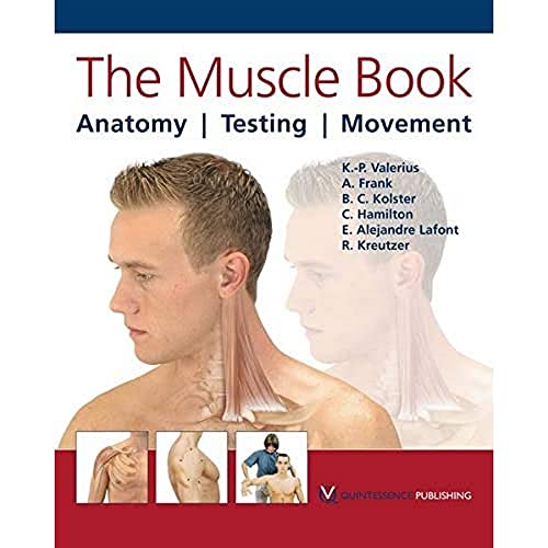The Muscle Book: Anatomy, Testing, Movement (9781850972136) by Klaus-Peter Valerius; Astrid Frank; Bernard C. Kolster; Christine Hamilton; Enrique Alejandre Lafont; Roland Kreutzer