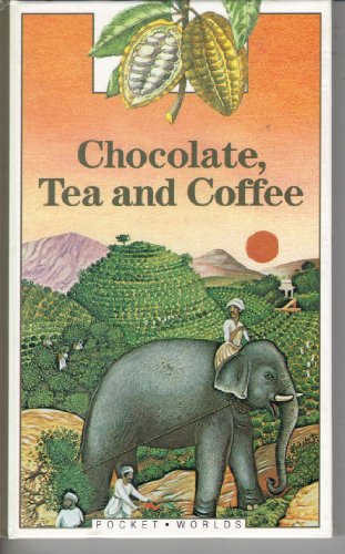 Stock image for Chocolate, Tea and Coffee (Pocket Worlds S.) for sale by AwesomeBooks
