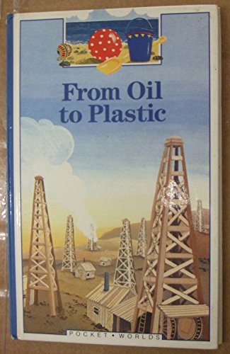 Stock image for From Oil to Plastic (Pocket Worlds S.) for sale by WorldofBooks