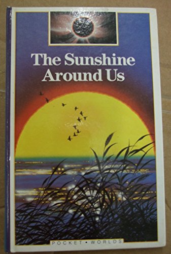 9781851030200: The Sunshine Around Us (Pocket Worlds S.)