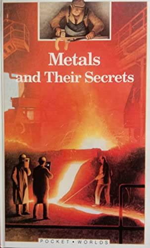 Metals and Their Secrets (Pocket Worlds) (9781851030316) by Jean-Pierre Reymond
