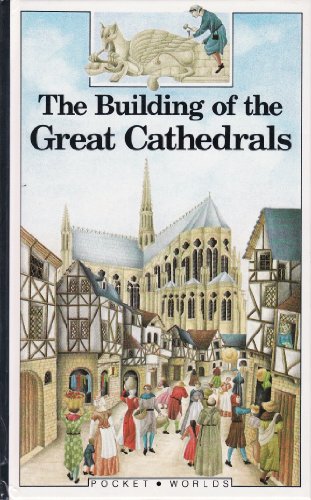 Imagen de archivo de The Building of the Great Cathedrals (Pocket Worlds S.) a la venta por WorldofBooks