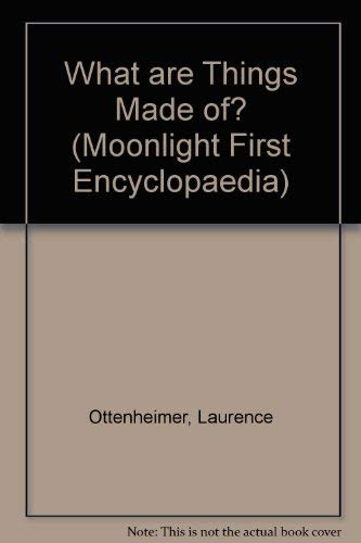 Imagen de archivo de What are Things Made of? (Moonlight First Encyclopaedia S.) a la venta por WorldofBooks