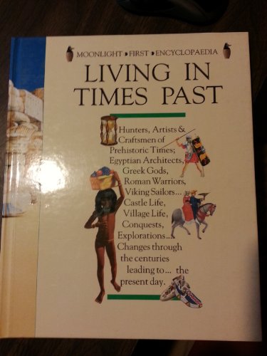 Beispielbild fr Living in Times Past (Moonlight First Encyclopaedia S.) zum Verkauf von AwesomeBooks