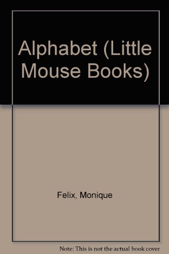 Alphabet (Little Mouse Books) (9781851031665) by Monique FÃ©lix