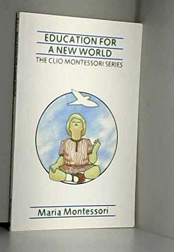 Imagen de archivo de Education for a New World (The Clio Montessori Series) a la venta por Half Price Books Inc.