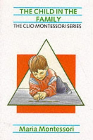 9781851091133: The Child in the Family (The Clio Montessori Series)