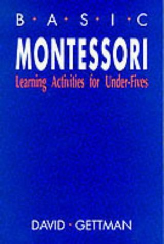 Imagen de archivo de Basic Montessori : Learning Activities for Under-Fives a la venta por Better World Books Ltd