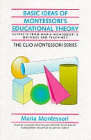 Stock image for Basic Ideas of Montessori's Educational Theory: Extracts from Maria Montessori's Writings and Teachings (The Clio Montessori Series) for sale by HPB-Red