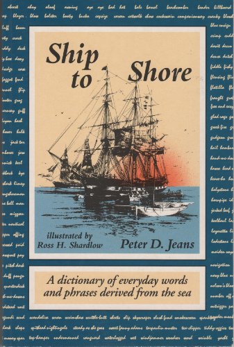 Beispielbild fr Ship to Shore: A Dictionary of Everyday Words and Phrases Derived from the Sea zum Verkauf von WorldofBooks