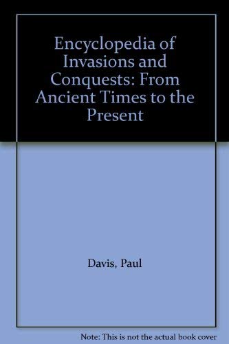 9781851093250: Encyclopedia of Invasions and Conquests: From Ancient Times to the Present