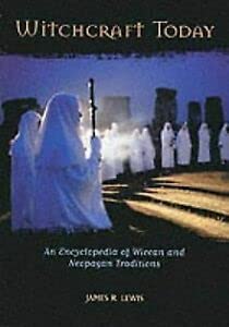 Witchcraft Today: An Encyclopedia of Wiccan and Neopagan Traditions (9781851093458) by Lewis, James