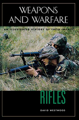 9781851094011: Rifles: An Illustrated History of Their Impact (Weapons and Warfare)