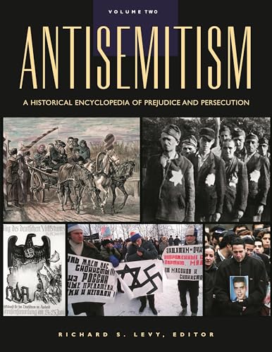 Antisemitism: A Historical Encyclopedia of Prejudice and Persecution (Two Vol. Set) - Levy, Richard S.