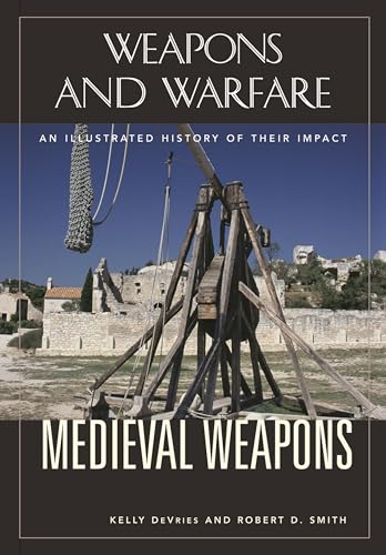 Beispielbild fr Medieval Weapons: An Illustrated History of Their Impact (Weapons and Warfare) zum Verkauf von SecondSale