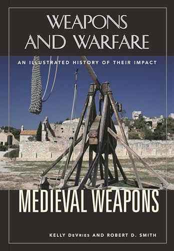 Imagen de archivo de Medieval Weapons: An Illustrated History of Their Impact (Weapons and Warfare) a la venta por SecondSale