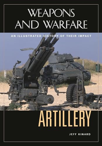 9781851095568: Artillery: An Illustrated History of Its Impact (Weapons and Warfare)