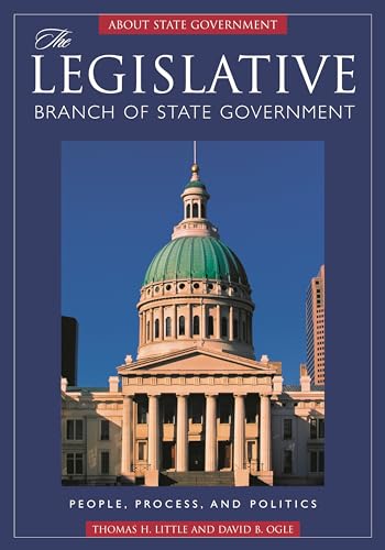 Imagen de archivo de The Legislative Branch of State Government : People, Process, and Politics a la venta por Better World Books: West