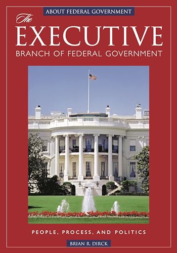 Beispielbild fr The Executive Branch of Federal Government : People, Process, and Politics zum Verkauf von Better World Books