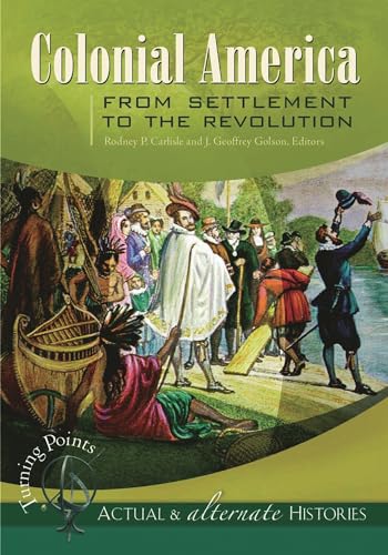 Imagen de archivo de Turning Points-Actual and Alternate Histories: Colonial America from Settlement to the Revolution a la venta por ThriftBooks-Dallas