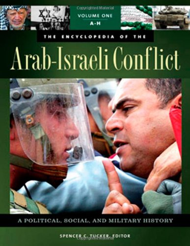 The Encyclopedia of the Arab-Israeli Conflict [4 Volumes]: A Political, Social, and Military History - Tucker, Spencer C. und Priscilla Roberts