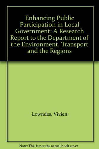 Enhancing Public Participation in Local Government: A Research Report to the Department of the Environment, Transport and the Regions (9781851120840) by Vivien Lowndes