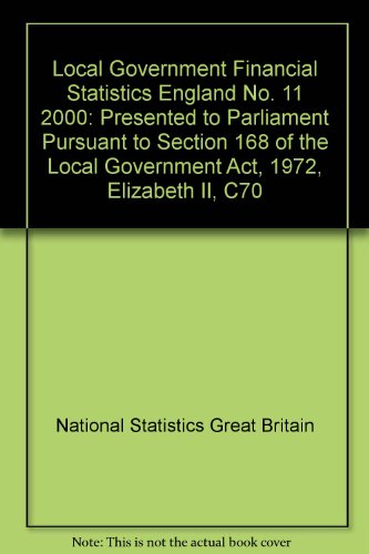 Stock image for Local Government Financial Statistics England No. 11 2000: Presented to Parliament Pursuant to Section 168 of the Local Government Act, 1972, Elizabeth II, C70 for sale by Phatpocket Limited