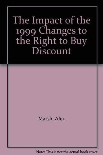 The Impact of the 1999 Changes to the Right to Buy Discount (9781851126231) by Marsh, Alex; Et Al; Office Of The Deputy Prime Minister