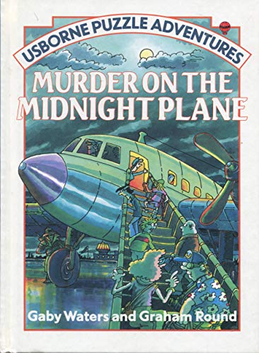 Murder on the Midnight Plane (Usborne Solve It Yourself) (9781851231584) by Waters, Gaby; Round, Graham