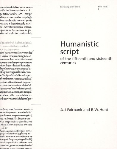 Humanistic Script of the Fifteenth and Sixteenth Centuries (Bodleian Picture Books) (9781851240289) by A.J. Fairbank