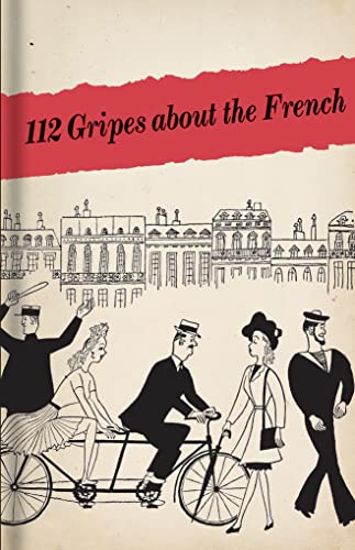 Beispielbild fr 112 Gripes About the French: The 1945 Handbook for American GIS in Occupied France zum Verkauf von WorldofBooks