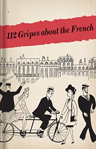 Stock image for 112 Gripes About the French: The 1945 Handbook for American GIS in Occupied France for sale by WorldofBooks