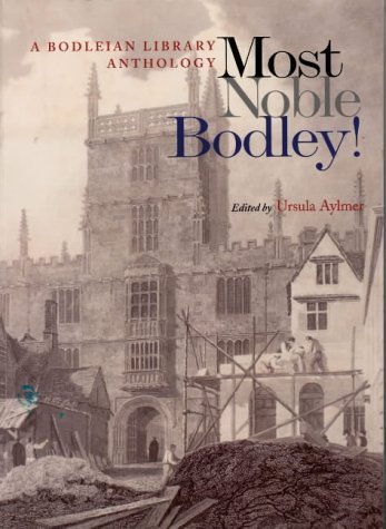 MOST NOBLE BODLEY! A BODLEIAN LIBRARY ANTHOLOGY