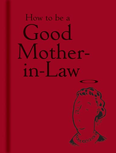 9781851240821: How to be a Good Mother-in-Law