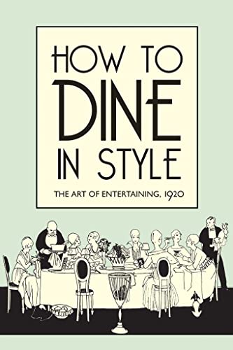 Immagine dell'editore per How to Dine in Style " The Art of Entertaining, 1920 venduto da WorldofBooks