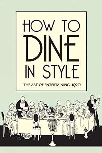 Stock image for How to Dine in Style " The Art of Entertaining, 1920 for sale by WorldofBooks