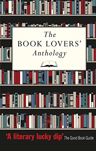 Stock image for The Book Lovers' Anthology   A Compendium of Writing about Books, Readers and Libraries 2e for sale by Revaluation Books