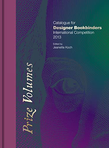 9781851242580: Prize Volumes: Catalogue for Designer Bookbinders International Competition 2013