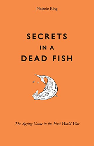 Stock image for Secrets in a Dead Fish: The Spying Game in the First World War for sale by ThriftBooks-Atlanta