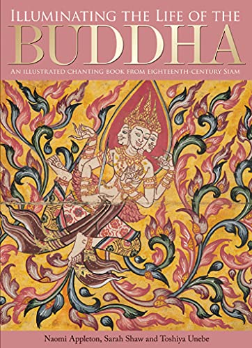 Stock image for Illuminating the Life of the Buddha: An Illustrated Chanting Book from Eighteenth-Century Siam for sale by Half Price Books Inc.