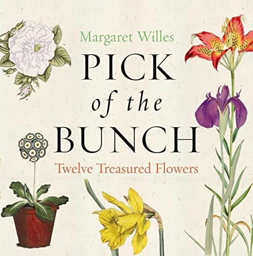 Stock image for Pick of the Bunch: The Story of Twelve Treasured Flowers for sale by AwesomeBooks